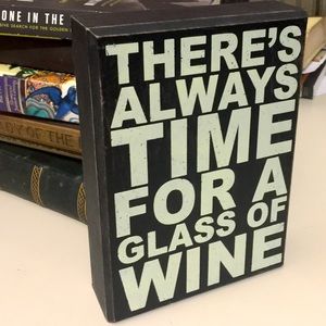 wood sign THERE'S ALWAYS TIME FOR A GLASS OF WINE